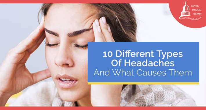 10 Different Types Of Headaches And What Causes Them | Capitol Physical Therapy Washington DC | Pain & Injury Management