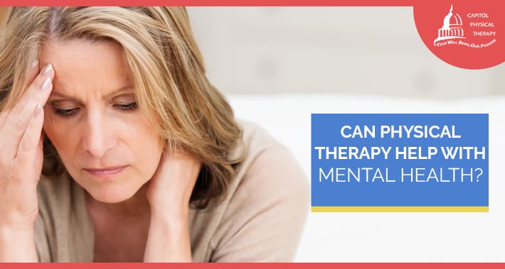 Can Physical Therapy Help With Mental Health? | Capitol Physical Therapy Washington DC | Spine Therapist