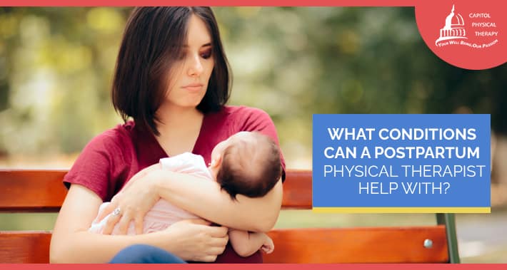 What Conditions Can A Postpartum Physical Therapist Help With? | Capitol Physical Therapy | Washington DC Physical Therapists