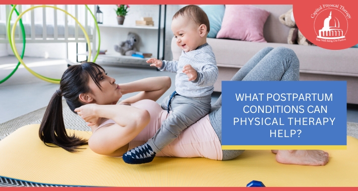 What Postpartum Conditions Can Physical Therapy Help? | Capitol Physical Therapy | Washington DC Physical Therapists