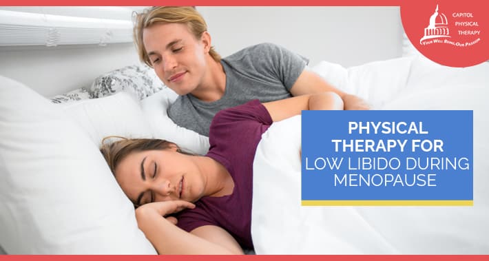 Physical Therapy For Low Libido During Menopause | Capitol Physical Therapy | Washington DC Physical Therapists