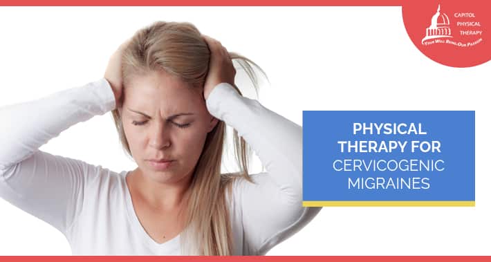 Physical Therapy For Cervicogenic Migraines | Capitol Physical Therapy | Washington DC Physical Therapists