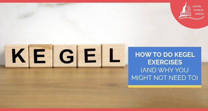 How To Do Kegel Exercises (And Why You Might Not Need To) | Capitol Physical Therapy | Washington DC Physical Therapists