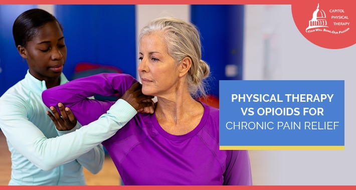Physical Therapy Vs Opioids For Chronic Pain Relief | Capitol Physical Therapy | Washington DC Physical Therapists