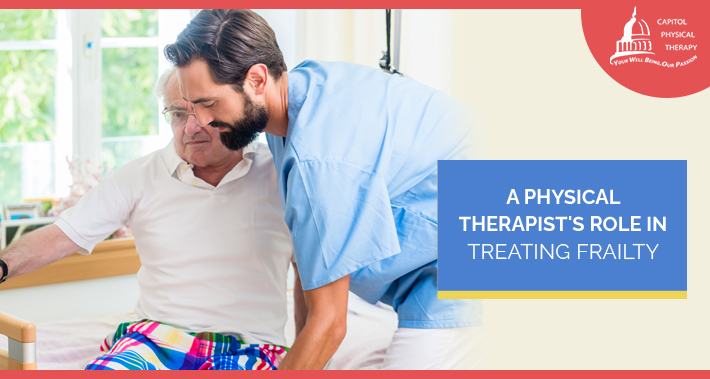 A Physical Therapist's Role In Treating Frailty | Capitol Physical Therapy | Washington DC Physical Therapists