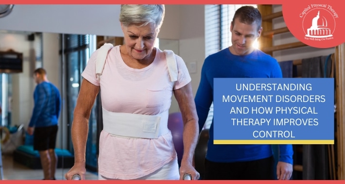 Understanding Movement Disorders And How Physical Therapy Improves Control | Capitol Physical Therapy | Washington DC Physical Therapists